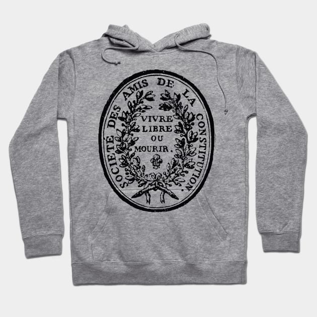 Jacobin Club Seal - French Revolution, Radical, Robespierre, Live Free or Die Hoodie by SpaceDogLaika